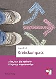 Krebskompass. Alles, was Sie nach der Diagnose wissen wollen. Ratgeber (Erste Hilfen, Band 22)