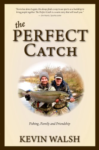 The Perfect Catch: Fishing, Family and Friendship (English Edition)