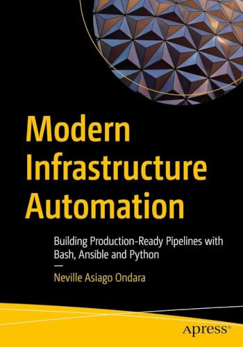 Modern Infrastructure Automation: Building Production-Ready Pipelines with Bash, Ansible and Python
