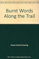 Burnt Words Along the Trail 080240118X Book Cover