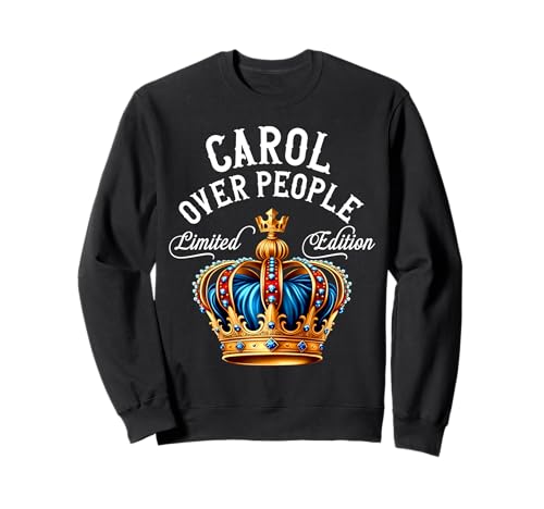 Carol Nombre Regalo de Cumpleaños Funny Carol Over People Crown Sudadera