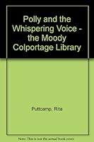 Polly and the Whispering Voice - the Moody Colportage Library B000ID5RAW Book Cover