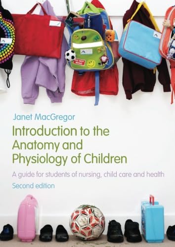 Routledge - Introduction to the Anatomy and Physiology of Children: A Guide for Students of Nursing, Child Care and Health - -20%