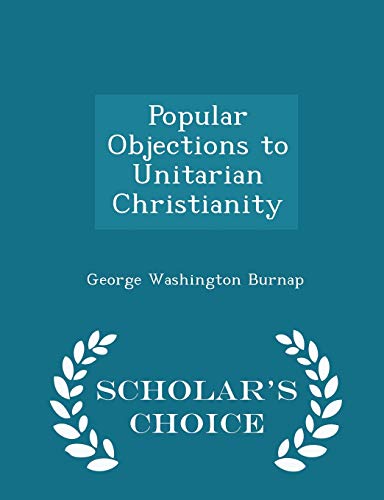 Popular Objections to Unitarian Christianity - ... 1298112753 Book Cover