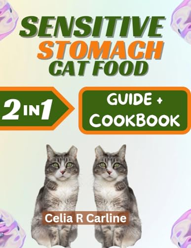 SENSITIVE STOMACH CAT FOOD: Super Easy-to-Make Cat-Friendly Gastro Recipes (English Edition)