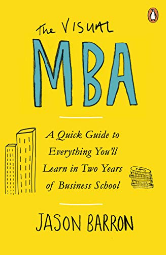 Cover of The Visual MBA: A Quick Guide to Everything You’ll Learn in Two Years of Business School