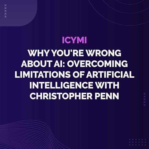 ICYMI - Why You're Wrong About AI: Overcoming Limitations of Artificial Intelligence with Christopher Penn Podcast Por  arte de portada