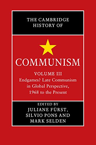 The Cambridge History of Communism: Volume 3, Endgames? Late Communism in Global Perspective, 1968 to the Present      Kindle Edition