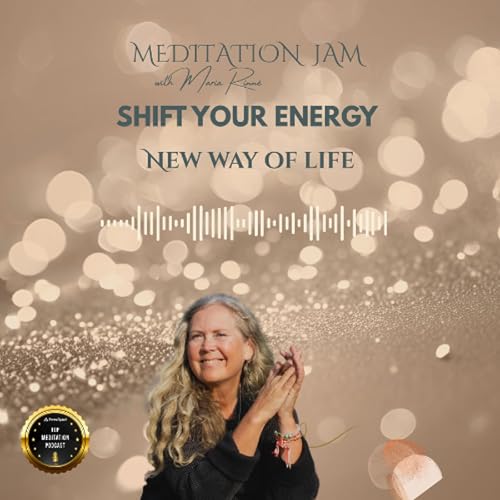 A new way of Life with Shift Your Energy by Meditation Jam with Maria Rinn&eacute; - May 2026
