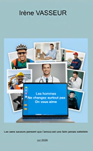 Les Hommes ne changez surtout pas ...On vous aime (French Edition)