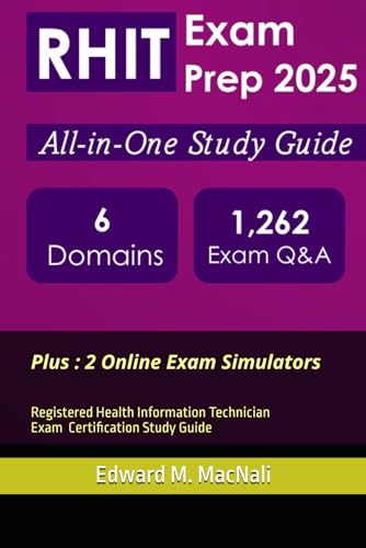 RHIT Exam Prep | All-in-One Study Guide | 1,262+ Q&A with Explanations | 4 Practice Exams | 2 Online Simulators | Covers All 6 Exam Domains | Updated ... (RHIT) Exam Certification Study Guide