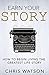 Earn Your Story: Begin Living A Story Worth Telling