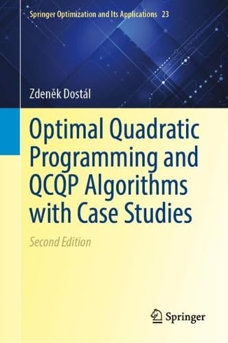 Optimal Quadratic Programming and QCQP Algorithms with Case Studies (Springer Optimization and Its Applications, 23)