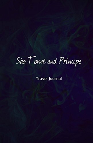 Sao Tome and Principe Travel Journal: Perfect Size 100 Page Travel Notebook Diary