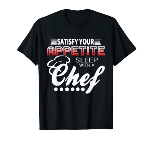 Satisface tu apetito sueño con un chef - Funny Cook Camiseta