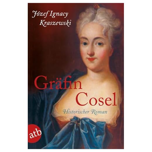 Gräfin Cosel: Ein Frauenschicksal am Hofe August des Starken. Historischer Roman: 2780
