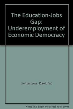Hardcover The Education-jobs Gap: Underemployment Or Economic Democracy Book