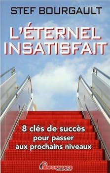 Paperback L'éternel insatisfait - 8 clés de succès pour passer aux prochains niveaux [French] Book