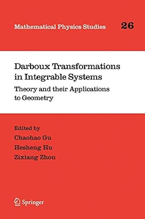 Darboux Transformations in Integrable Systems: Theory and their Applications to Geometry: 26 Softcover reprint of hardcover 1st ed. 2005 Edition book cover