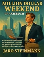 MILLION DOLLAR WEEKEND Praxisbuch: Ein methodischer Leitfaden, um Noah Kagans Prinzipien zur schnellen Geschäftsentwicklung praktisch anzuwenden B0G2MQ3B45 Book Cover