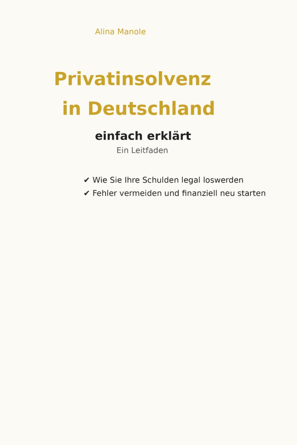Privatinsolvenz in Deutschland einfach erklärt: Wie Sie Ihre Schulden legal loswerden, Fehler vermeiden und finanziell neu starten