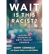 Wait - Is This Racist?: A Guide to Becoming an Anti-racist Church