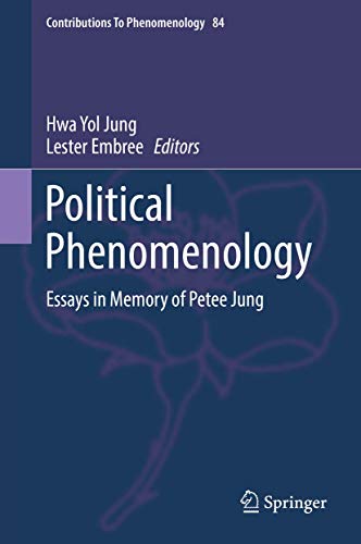 Political Phenomenology: Essays in Memory of Petee Jung (Contributions to Phenomenology, 84)