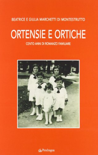 Ortensie e ortiche. Cento anni di romanzo familiare