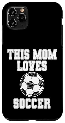 This Mom Loves Soccer Shirt ? Game Day Sports Mom T�V���c �X�}�z�P�[�X iPhone 11 Pro Max �p
