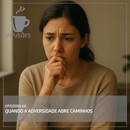 40. Quando a adversidade abre caminhos