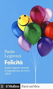 Felicità. Quali trappole mentali ci impediscono di essere felici?
