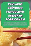 Základní PrŮvodce Pohodlným Asijským Potravinám (Czech Edition)