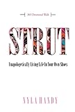Strut: Unapologetically Living Life In Your Own Shoes