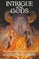 Intrigue of the Gods: 2nd Chronicles of Arianthem IV (The Chronicles of Arianthem) 1943728194 Book Cover