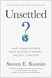Unsettled: What Climate Science Tells Us, What It Doesn't, and Why It Matters