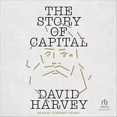 The Story of Capital Audiobook By David Harvey cover art