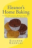 Eleanor's Home Baking: Simply Delicious Baking Recipes from a Cornwall Kitchen