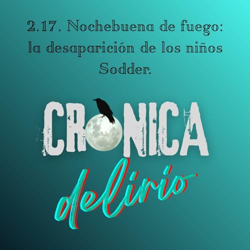 『2.17. Nochebuena de fuego: la desaparici&oacute;n de los ni&ntilde;os Sodder.』のカバーアート