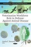 Veterinarian Workforce Role in Defense Against Animal Disease (Animal Science, Issues and Prefessions)