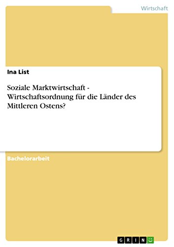 Soziale Marktwirtschaft - Wirtschaftsordnung für die Länder des Mittleren Ostens? (German Edition)
