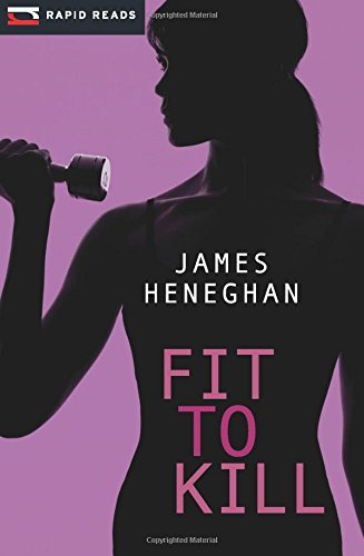 Fit to Kill: A Sebastian Casey Mystery (Rapid Reads) by James Heneghan (2011-09-01)