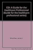 EDI: A Guide for the Healthcare Professional 1882198174 Book Cover