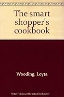 The smart shopper's cookbook B0006X4G8I Book Cover