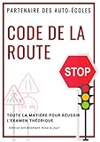  Le code de la route: Toute la matière pour réussir l\'examen théorique