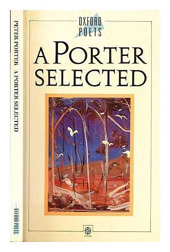 A Porter Selected: Poems 1959-1989 (Oxford Paperbacks)