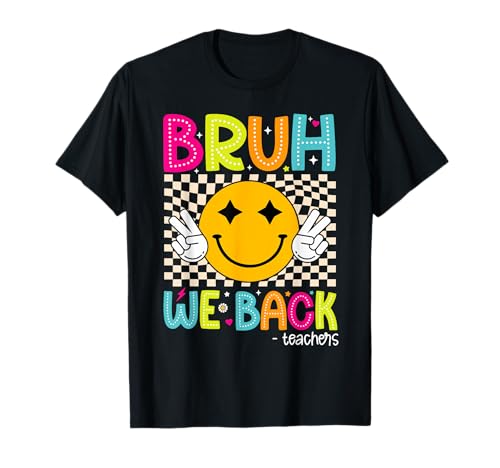 Bruh We Back Teacher Shirt Back to School Women T-Shirt