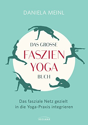 Das große Faszien-Yoga Buch: Das fasziale Netz gezielt in die...