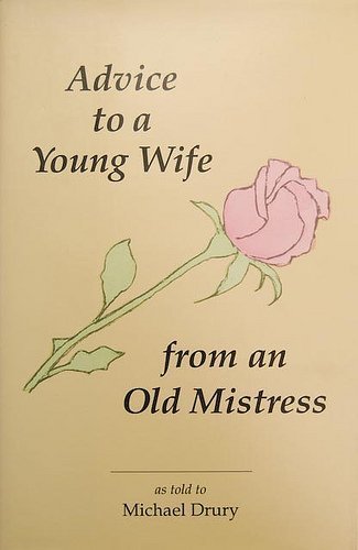 Advice to a Young Wife from an Old Mistress: Drury, Michael: 9780962765957: Amazon.com: Books