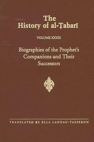 The History of al-Ṭabarī Vol. 39: Biographies of the Prophet's Companions and Their Successors: al-Ṭabarī's Supplement to His History (Near Eastern Studies (Dis))