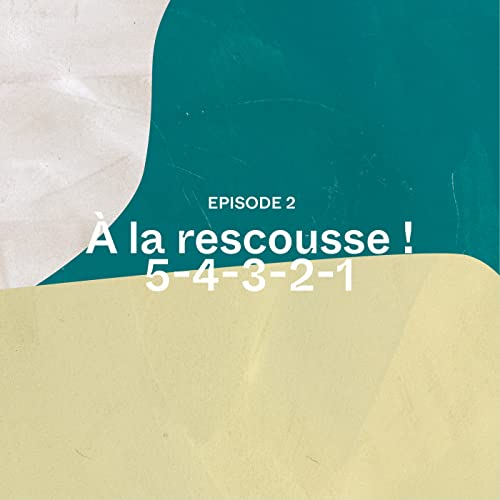 Episode 2 : &Agrave; la rescousse, 5-4-3-2-1